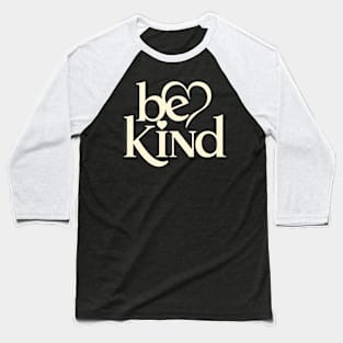 Be Kind Script A Positive Text Of Kindness - Cute Heart Baseball T-Shirt